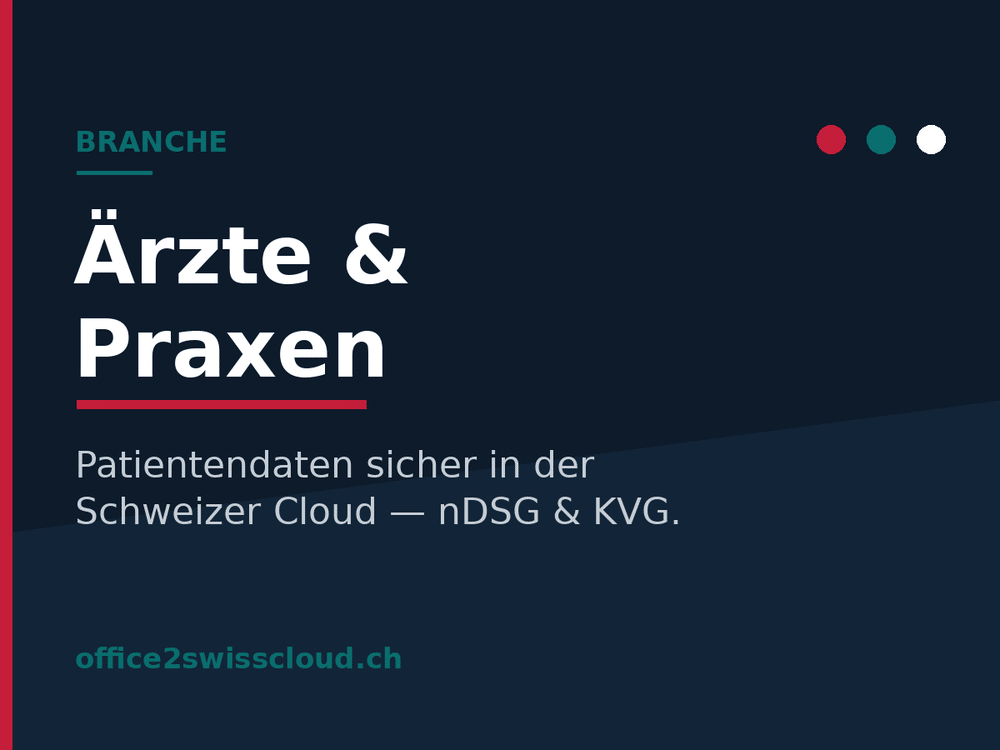 &Auml;rzte &amp; Praxen: Patientendaten sicher in der Schweizer Cloud, nDSG- und KVG-konform &ndash; Office2SwissCloud